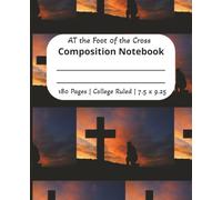 Composition Notebook, College Rule, 7.5"X 9.25", At the Foot of the Cross Christian Cover With Bible Verse, 180 Sheets,