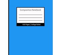 Composition Notebook: College Ruled | 100 Pages | 7.5 x 9.25 inches | Blue Paperback for School, College, Office & Work: Stylish and Durable College ... for Students, Professionals, and Daily Use