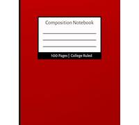 Composition Notebook: College Ruled | 110 Pages | 7.5 x 9.25 inches | Red Paperback for School, College, Office & Work: Stylish and Durable College ... for Students, Professionals, and Daily Use
