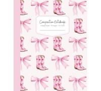 Composition Notebook College Ruled - 110 Pages - 7.5" x 9.25": Wildheart & Co. Coquette Cowgirl Journal for Teen Girls & Young Women - Pink Western Boots & Bows - 2025 Sweet Rodeo Dreams Collection