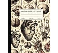 Composition Notebook College Ruled: 120-Paged Human Anatomy Vintage Medical Illustration | Preppy Aesthetic | Perfect for Medical Students & Professionals