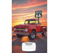 Composition Notebook: College Ruled, 6x9”, 120 Pages - Vintage Red Pickup Truck on Route 66 with Sunset Backdrop - Perfect for Truck Lovers, Road Trip Fans, or Rustic School Notes