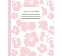 Composition Notebook College Ruled 7x9: 110 Pages | Kawaii Cute Aesthetic Flower Pink Print | Back to School Journal for Women, Teens, Girls | Perfect Gifts for Sister, Daughter, Friends
