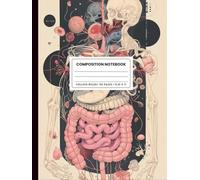 Composition Notebook College Ruled 8.25 X 11: Human Anatomy, Digestive System. Vintage medical surrealism. Unique gift for medical students, Hardcover