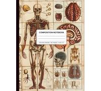 Composition Notebook College Ruled 8.25 X 11: Vintage Human Anatomy Medical Illustration. Hardcover. Skeleton Skull Bones Aesthetic. 125 Lined Pages, Index Page, Numbered Pages