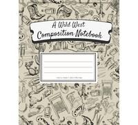 Composition Notebook College Ruled: A Wild West | Western aesthetic journal for children, teens, adults | Back-to-School, College, Office & Personal Use | 9.75" x 7.5" with 100 pages