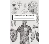 Composition Notebook College Ruled: Aesthetic Human Anatomy Notebook - College Ruled Journal with Elegant Skeletal and Anatomical Illustrations ... Pre-Med Students & Healthcare Professionals