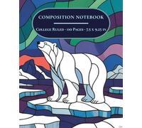 Composition Notebook College Ruled: Aesthetic Stained Glass Polar Bear Design | 110 Pages | 7.5 x 9.25 in | For School, Work & Everyday Writing