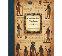 Composition Notebook College Ruled: Ancient Egypt-Inspired Journal with Hieroglyph Pattern | Lined Notebook for Students, History Buffs, and Everyday Notes