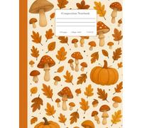 Composition Notebook College Ruled: Autumn Pattern - Pumpkins, Mushrooms, and Fallen Leaves - Botanical Aesthetic Journal for School, College & Work
