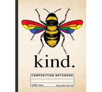 Composition Notebook College Ruled: Be Kind LGBTQ Pride Design with Cute Bee Graphic - Journal for Equality Supporters, Allies, and Pride Month Celebration