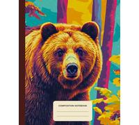 Composition Notebook College Ruled: Bear in a Forest - Vibrant Pop-art Illustration | Lined Paper Journal For School, College, Office, Work - 7.5" x 9.25" - 110 Pages