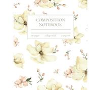 Composition Notebook College Ruled Beige, White, and Soft Pink Delicate Vintage Floral Botanical Art: Bloomcore Aesthetic Journal for College, School, Office & Work