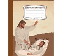 Composition Notebook College Ruled: Blessed Are Those Who Mourn | A Notebook of Comfort and Hope | For School, College, Office or Work