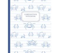 Composition Notebook College Ruled: Blue Stripes & Crabs Nautical Print | Vintage Ocean & Sea Life Illustration | Coastal Cottage Aesthetic Journal | ... Students & Work | 110 Pages Medium Lined