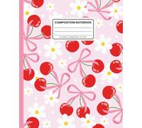 Composition Notebook College Ruled: Coquette Cherry & Daisy Pattern with Pink Spine: Cute Aesthetic Notebook for School, Work & Everyday Notes