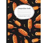 Composition Notebook College Ruled: Corndog Pop Art Pattern: Fried Food Cartoon Aesthetic Journal for School, Notes, Creative Writing, or Daily Use | Fun Retro Foodie Vibes