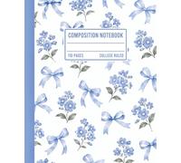 Composition Notebook College Ruled: Cute Blue Coquette Bow & Floral Aesthetic Writing Journal, 110 Pages for School, College & Office