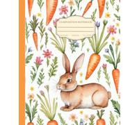 Composition Notebook College Ruled: Cute Bunny: Vintage Bunny with Carrots | Gift for girls, women, and bunny lovers | Easter Gift | 7.5 x 9.25 inches