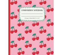 Composition Notebook College Ruled: Cute Cherry Pattern on Pink: Sweet Fruit Aesthetic Journal for School, Notes & Everyday Writing