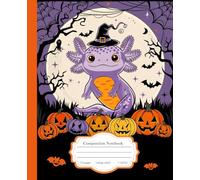 Composition Notebook College Ruled: Cute Halloween Axolotl Cover, Fun Aesthetic Journal for Kids, Teens & Axolotl Lovers - for College, School, Office & Work (7.5x9.25) 110 Pages