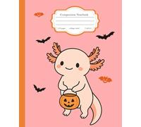 Composition Notebook College Ruled: Cute Halloween Kawaii Axolotl Cover, Fun Aesthetic Journal for Kids, Teens & Axolotl Lovers - for College, School, Office & Work (7.5x9.25) 110 Pages
