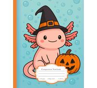 Composition Notebook College Ruled: Cute Halloween Kawaii Axolotl Cover, Fun Aesthetic Journal for Kids, Teens & Axolotl Lovers - for College, School, Office & Work (7.5x9.25) 110 Pages