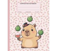 Composition Notebook College Ruled: Cute Kawaii Capybara Juggling Watermelons | Fun Animal Lover Cartoon Journal for School, College, Work & Everyday Writing (110 Pages, 7.5x9.25 in)