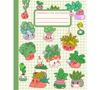 Composition Notebook College Ruled: Cute Kawaii Plants Aesthetic Journal for School, College & Work