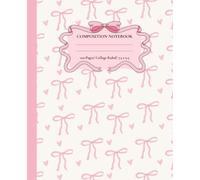 Composition Notebook College Ruled: Cute Pink Coquette Bow Aesthetic Journal for Girls, Teens & Women | Pretty Girly Notebook for School, Writing & ... x 9.25: Soft pastel bow aesthetic notebook