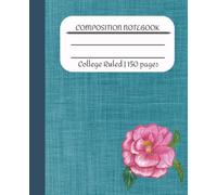 Composition Notebook College-Ruled: Cute Pink Flower and Teal Design | 100 pages | 7.5 X 9.75 inches | Back to School for teens, tweens, and adults