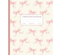 Composition Notebook College Ruled: Cute Pink Watercolor Bow Aesthetic Cover - Coquette Pastel Journal for School, College, Work & Notes, Girly Notebook for Girls, Women, Students & Teens