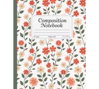 Composition Notebook College Ruled: Cute Vintage Flower Journal for Writing, School, Work, or Daily Use for Women, Girls, and Students