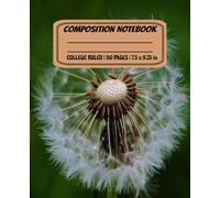 Composition Notebook College Ruled: Dandelion Botanical Cover | Whimsical Cottagecore Aesthetic Journal for Writers, Nature Lovers, Students & ... Vintage Stationery Gift for School or Office