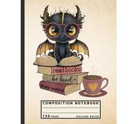 Composition Notebook College Ruled: Dragon Reading Books with “Be Kind, Stay Weird” Quote - Whimsical Journal for Fantasy Lovers, Kids, and Bookworms