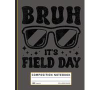 Composition Notebook College Ruled: Field Day Quote with Funny Teacher Design, Educator’s Journal for End of Year School Notes