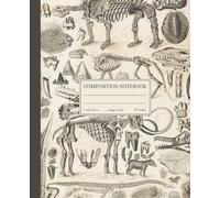 Composition Notebook College Ruled: Fossils & Bones Vintage Science Illustration | Paleontology Aesthetic School Supplies For Biology Students | Journal For College, Office, Work