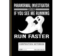 Composition Notebook College Ruled: Funny Ghost Hunting Illustration, Paranormal Investigator Journal for Halloween or Daily Notes