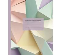 Composition Notebook College Ruled - Geometric Math Cover with Pastel Triangles and Polygon Shapes: Aesthetic Lined Journal for Middle & High School ... for Geometry, Algebra, and Classroom Notes