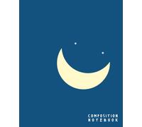 Composition Notebook College Ruled : Half Moon Illustration & Beautiful Quote: Cute Illustrated Journal for School, College, Office and Work