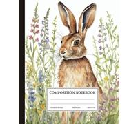 Composition Notebook College Ruled: Hare Rabbit Meadow Wildflowers Watercolor Painting Floral Botanical Aesthetic. For Students, Teachers. College, School, Office & Work