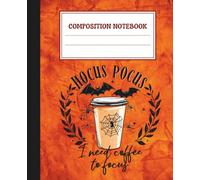 Composition Notebook College Ruled: I Need Coffee to Focus | Autumn Spooky Vibes: Wide Lined Journal for School, College & Daily Writing | Fun Seasonal Notes for Coffee Fans
