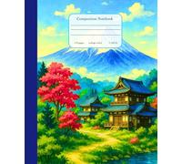 Composition Notebook College Ruled: Japanese Aesthetic Journal • Mount Fuji and Temples in Harmony • Perfect for College, Writing, School, Work o for Peaceful Writing Moments (7.5x9.25) 110 pages