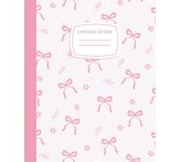 Composition Notebook: College Ruled Journal for Girls & Teens - Soft Coquette Aesthetic with Pink Bows - Pretty & Feminine Writing Book
