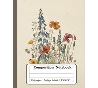 Composition Notebook: College Ruled Journal for School, Writing, and Notes , 110 Pages . 7.5 x 9.25 Inches , Elegant Botanical Notebook with wild ... for Students, Teachers, and Nature Lovers