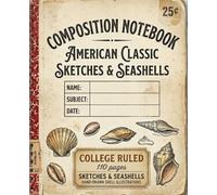 Composition Notebook: College Ruled Journal with Hand-Drawn Shell Illustrations | Coastal Vintage Notebook for Writing, Notes, School, Work & ... American Classic Sketches & Seashells
