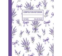 Composition Notebook College Ruled: Lavender Floral with Purple Bows, Botanical Aesthetic Writing Journal, 110 Pages for School, Work & Office