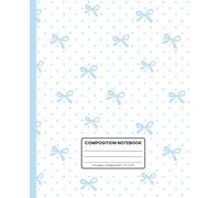 Composition Notebook College Ruled: Light Blue Coquette Bows & Polka Dots: Soft Aesthetic Journal for School, Work & Everyday Notes