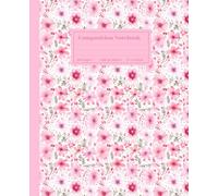 Composition Notebook College Ruled: Light Pink Floral Coquette | Cute Botanical Pastel Flower Cover | Feminine Preppy Aesthetic Journal for Girls, Teens, and Women