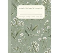 Composition Notebook: College Ruled Lined Paper, Vintage Sage Green Botanical Illustration, Cute White Wildflowers Cottagecore Aesthetic Journal for ... Office & Work ( 7.5 x 9.25 in,110 Pages)